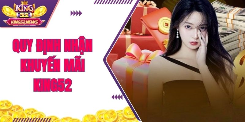 Quy định nhận khuyến mãi KING52
